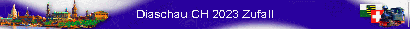 Diaschau CH 2023 Zufall