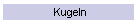 Kugeln