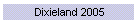Dixieland 2005