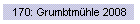 170: Grumbtmhle 2008