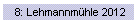 8: Lehmannmhle 2012